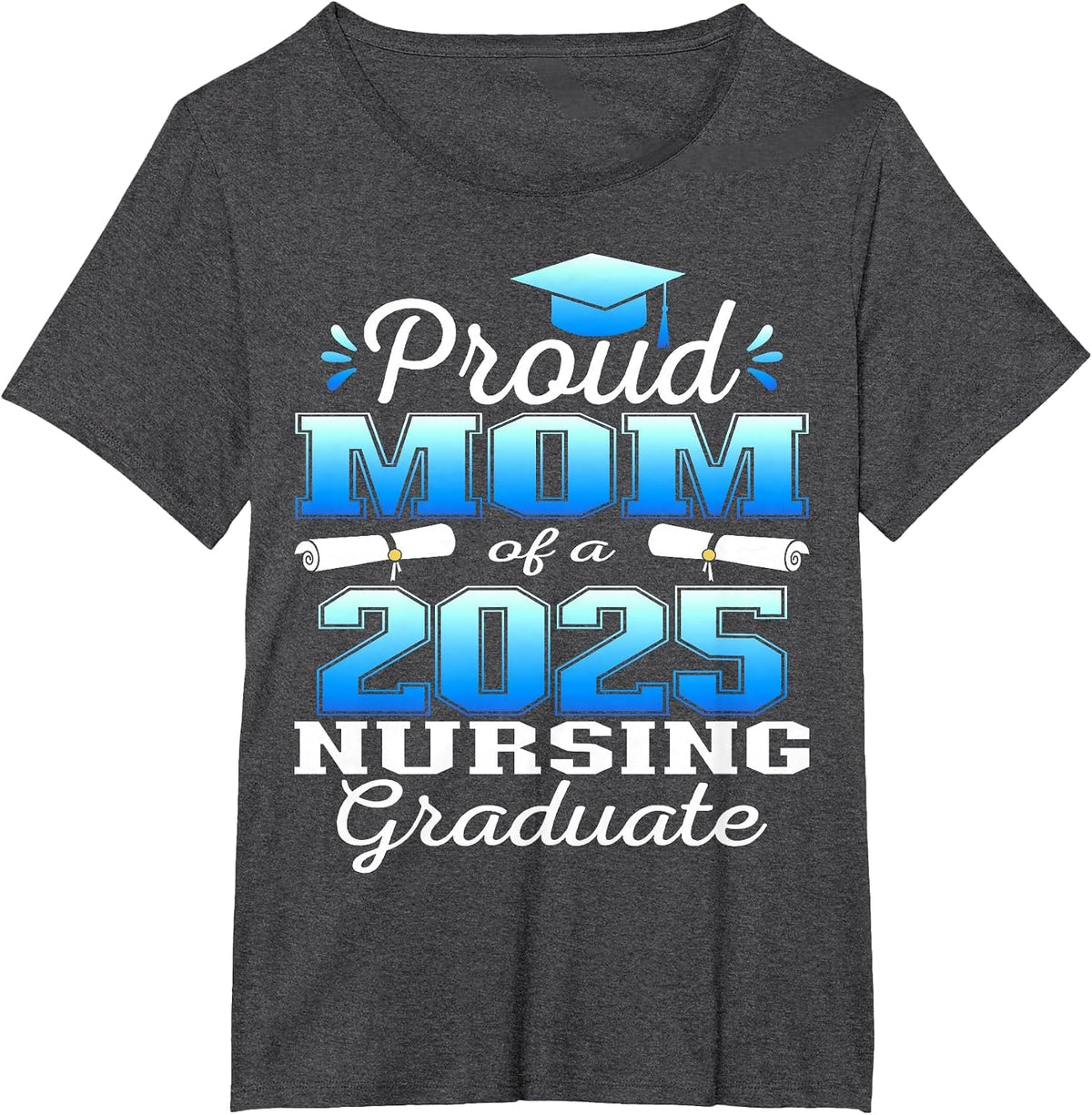 Proud Mom Class of 2025 Nursing Graduate Nurse T-Shirt - Dark Heather Grey