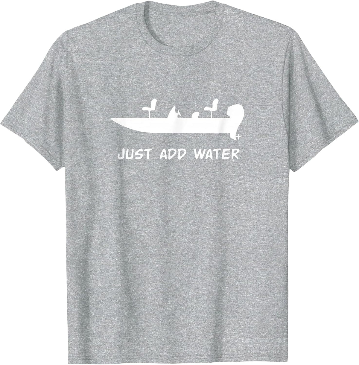 Just Add Water Bass Boat Fishing Fisherman T-Shirt - Heather Grey