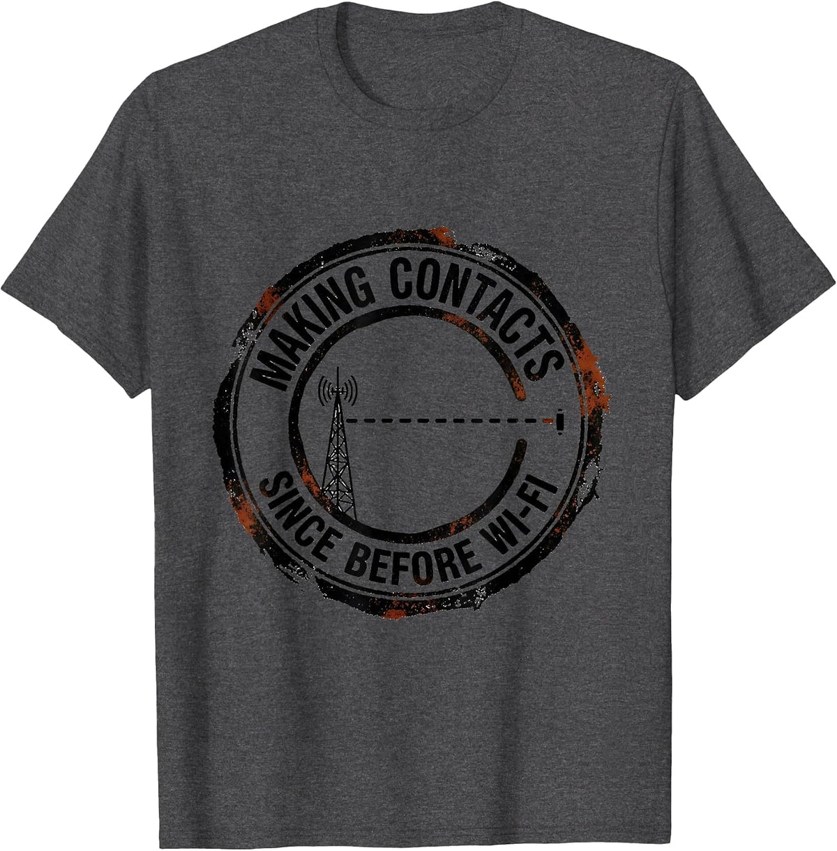Making Contacts Since Before Wi-Fi Funny Ham Radio Operator T-Shirt - Dark Heather Grey
