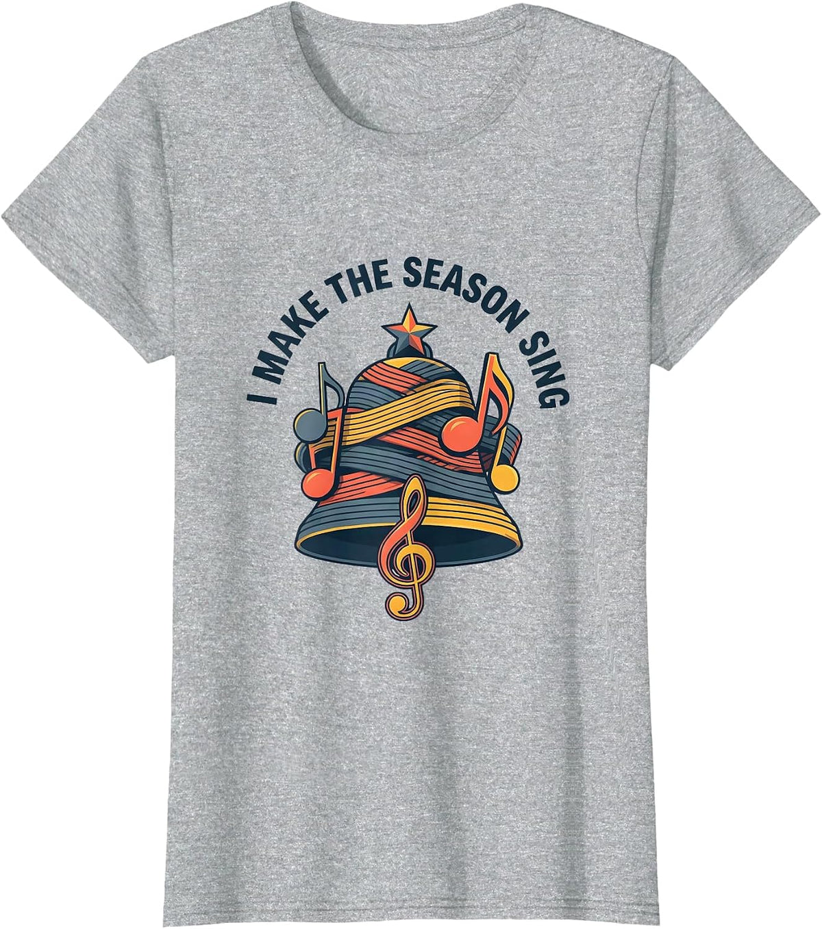 I Make The Season Sing Festive Music Teacher Christmas T-Shirt - Heather Grey