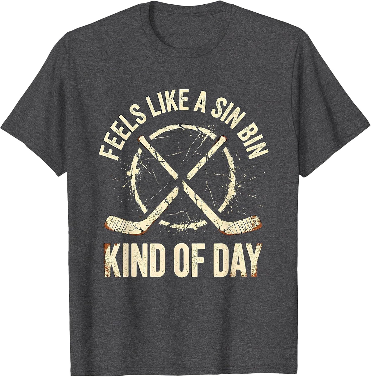 Feels Like A Sin Bin Kind Of Day Funny Hockey Player T-Shirt - Dark Heather Grey