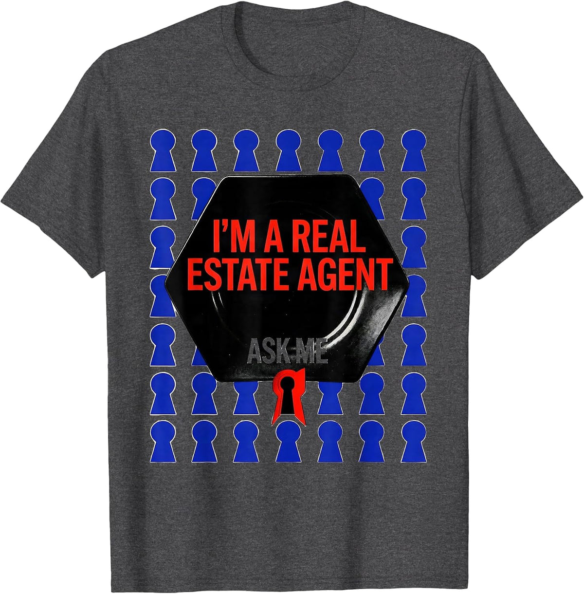 Men's I'm A Real Estate Agent—Ask Me Funny Realtor Profession T-Shirt - Dark Heather Grey