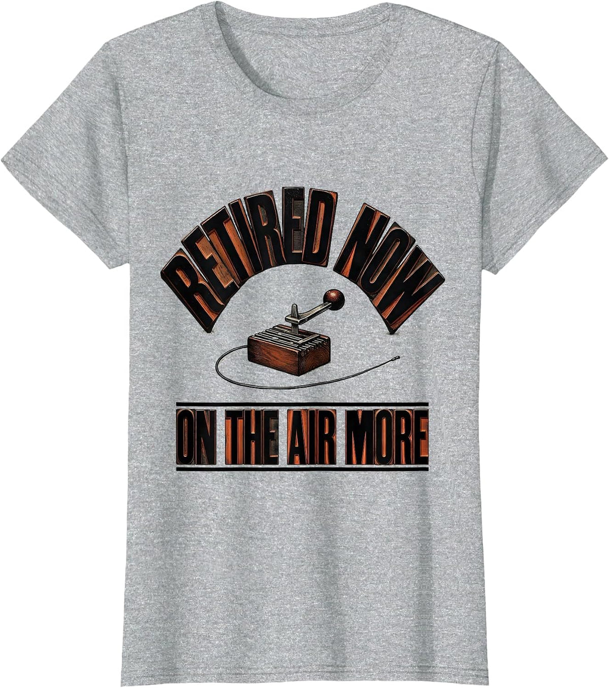 Women's Retired Now On The Air More Funny Ham Radio Operator Hobby T-Shirt - Heather Grey