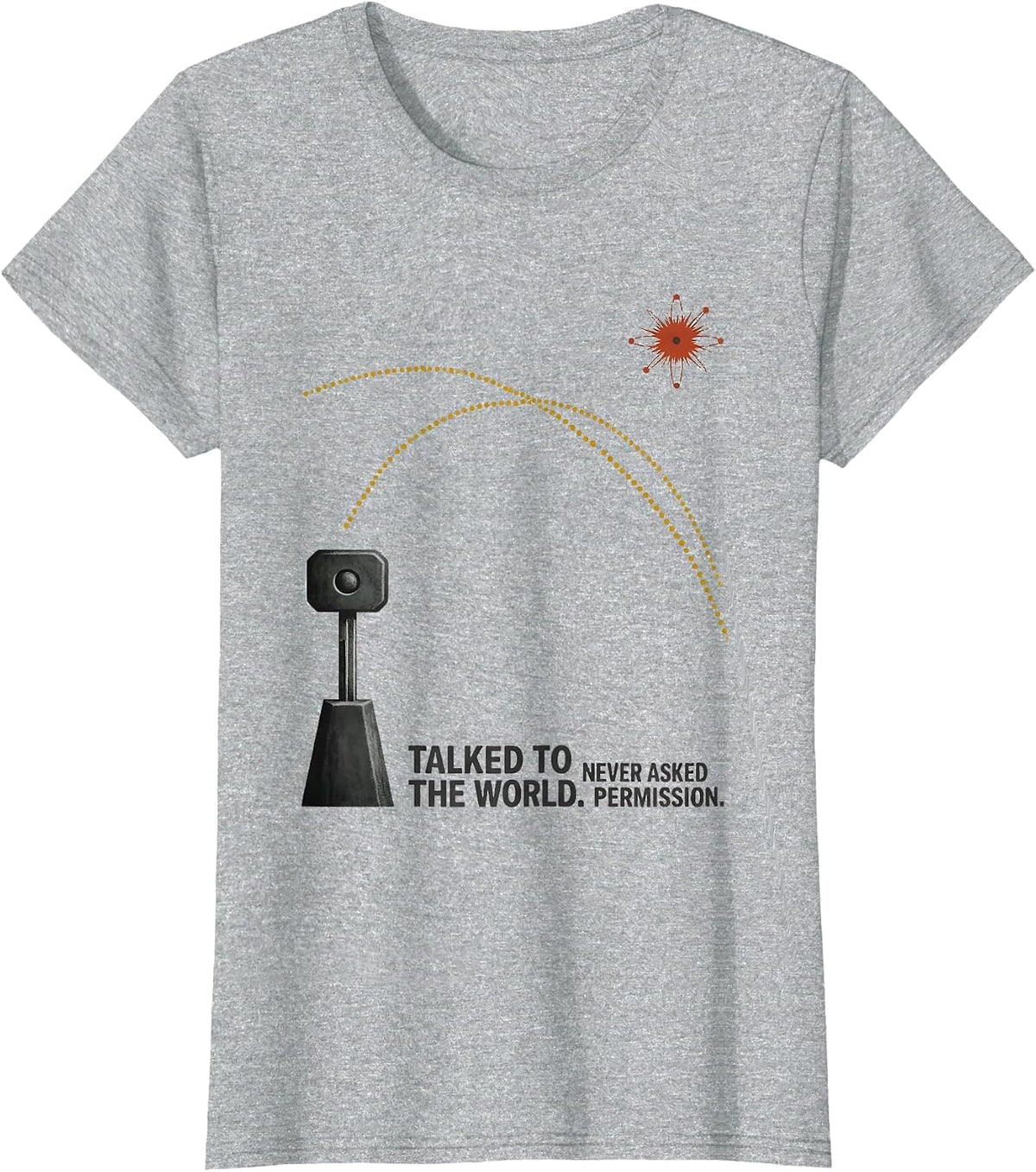 Women's Talked To The World Never Asked Permission Ham Radio Humor T-Shirt - Heather Grey