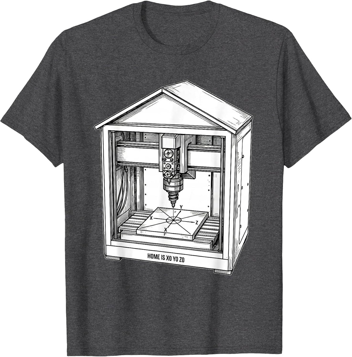 Home Is X0 Y0 Z0 Sarcastic CNC Machinist Trade Pride T-Shirt - Dark Heather Grey