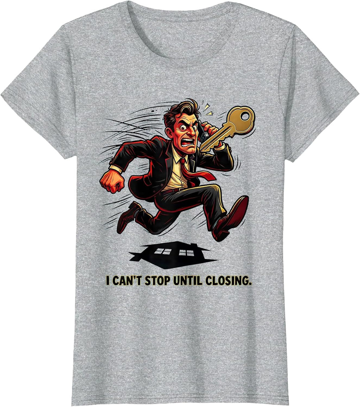 Women's I Can't Stop Until Closing Funny Realtor Real Estate Agent T-Shirt - Heather Grey