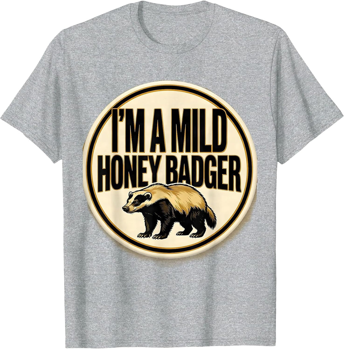 Men's I'm A Mild Honey Badger Funny Honey Badger Animal Lover Gift T-Shirt - Heather Grey