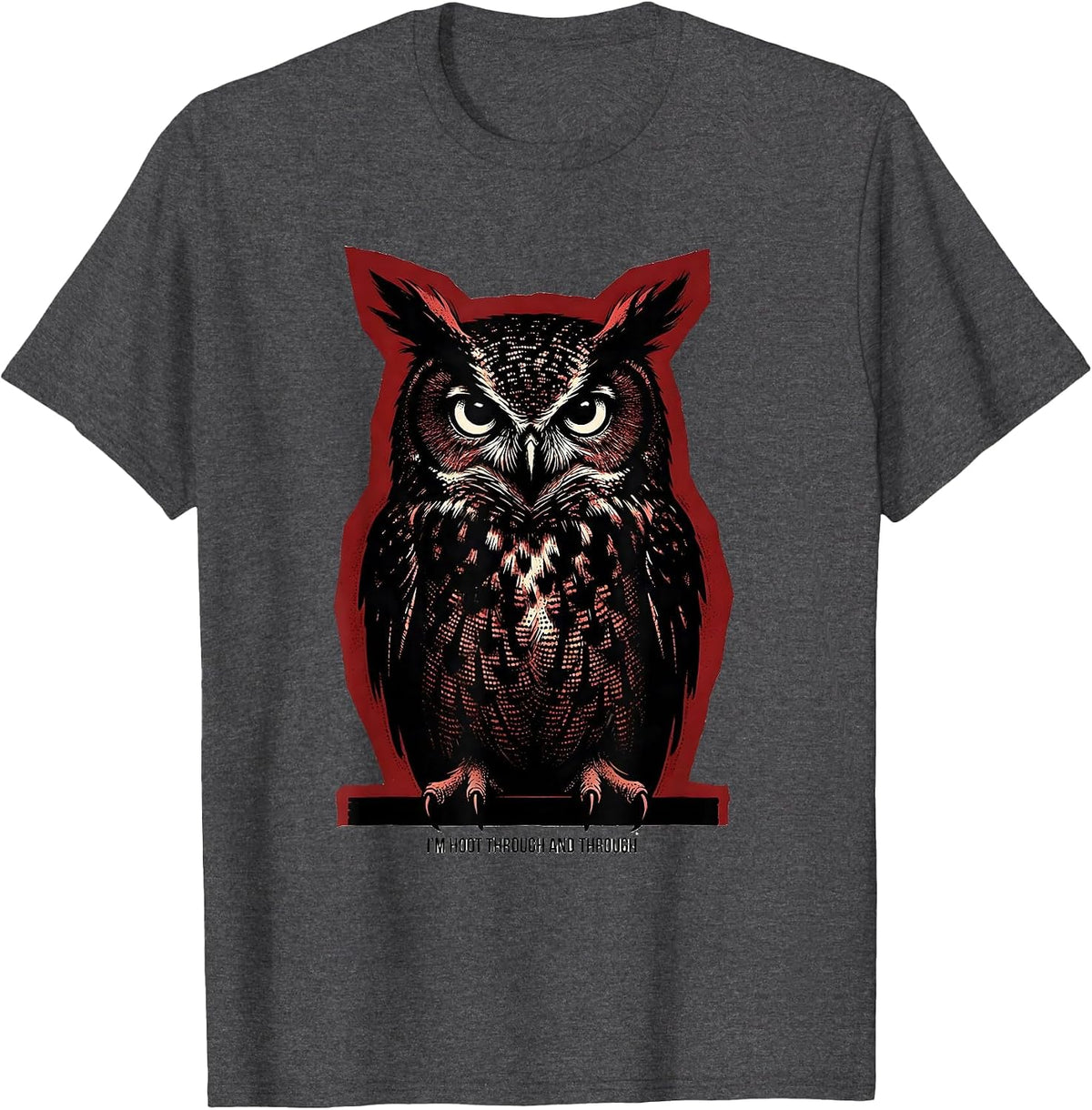 I'm Hoot Through And Through Funny Owl Lover Nature Humor T-Shirt - Dark Heather Grey
