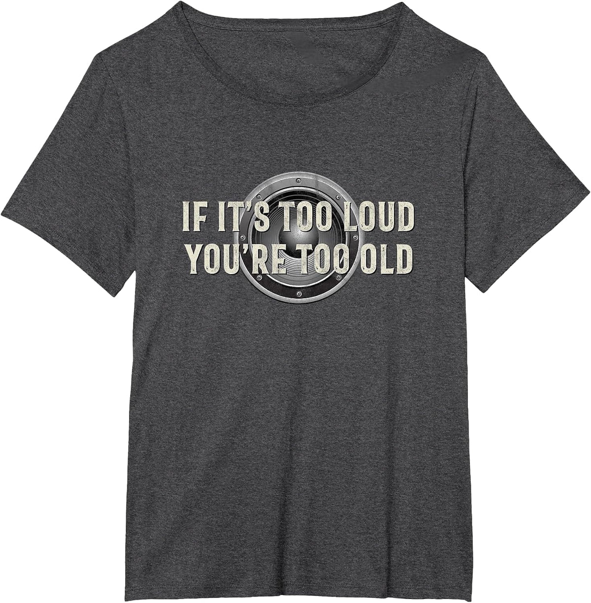If It's Too Loud You're Too Old - Funny Music T-Shirt - Dark Heather Grey
