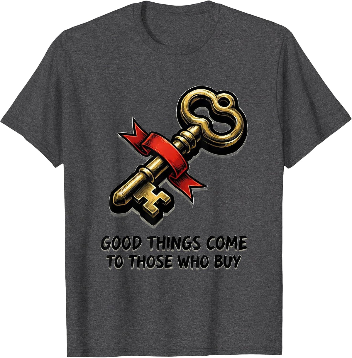 Good Things Come To Those Who Buy Funny Realtor Real Estate T-Shirt - Dark Heather Grey
