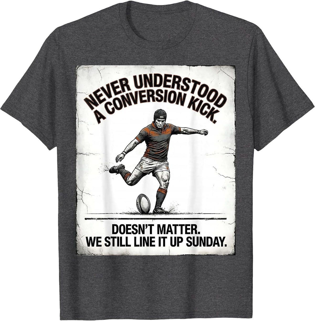 Never Understood A Conversion Kick Rugby Player Fan Humor T-Shirt - Dark Heather Grey