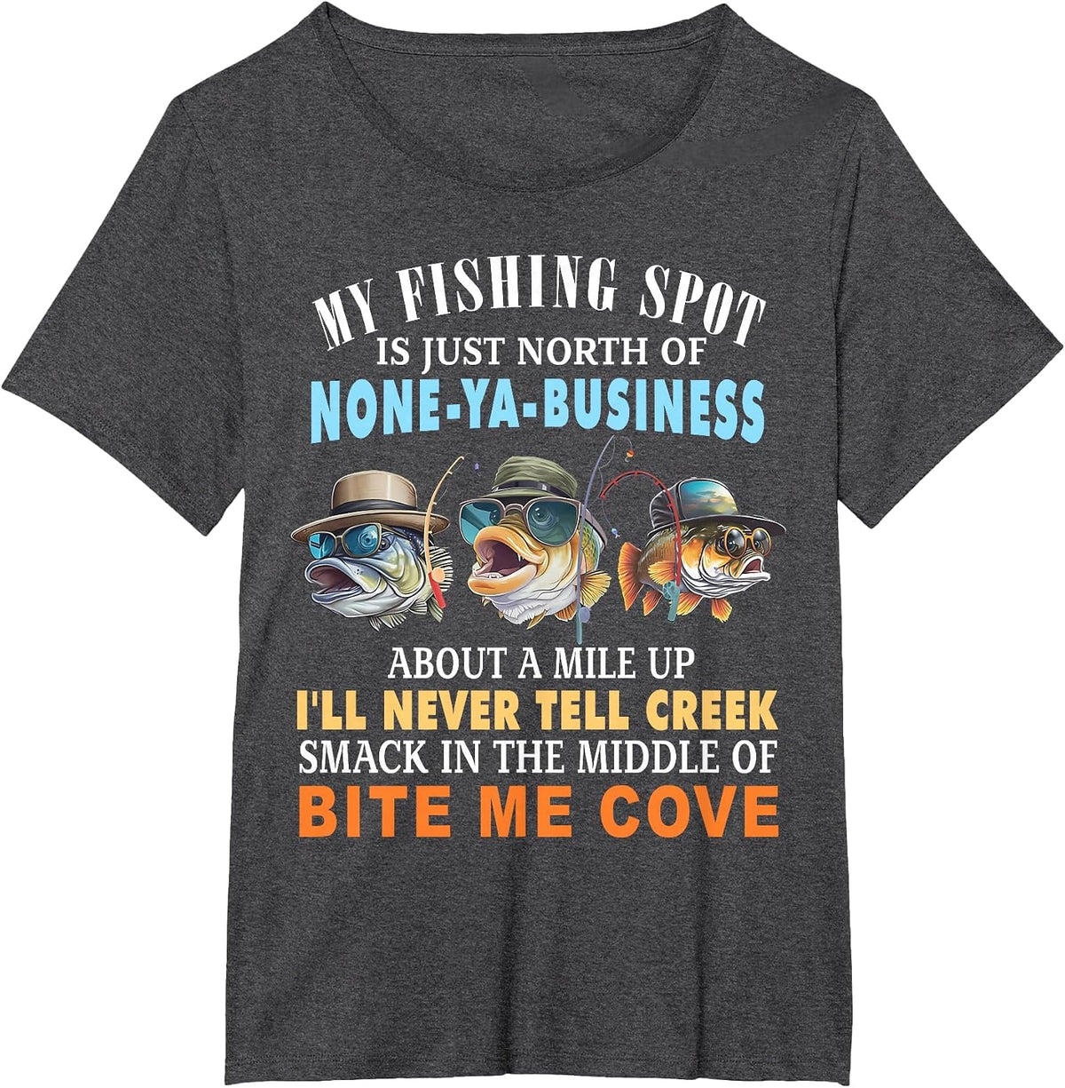 My Fishing Spot is Just North of None-ya-Business T-Shirt - Dark Heather Grey
