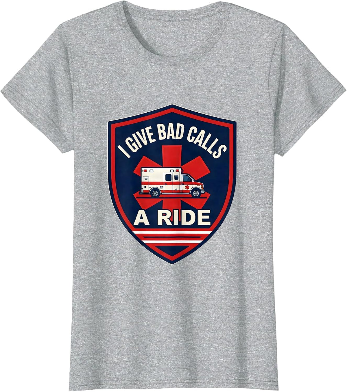 Women's I Give Bad Calls A Ride Funny EMT Paramedic EMS Gift T-Shirt - Heather Grey