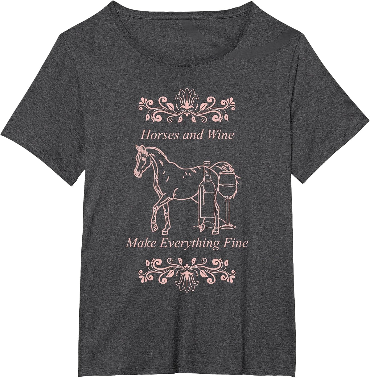Horses Wine Make Everything Fine Winelovers Love Wine Vino T-Shirt - Dark Heather Grey