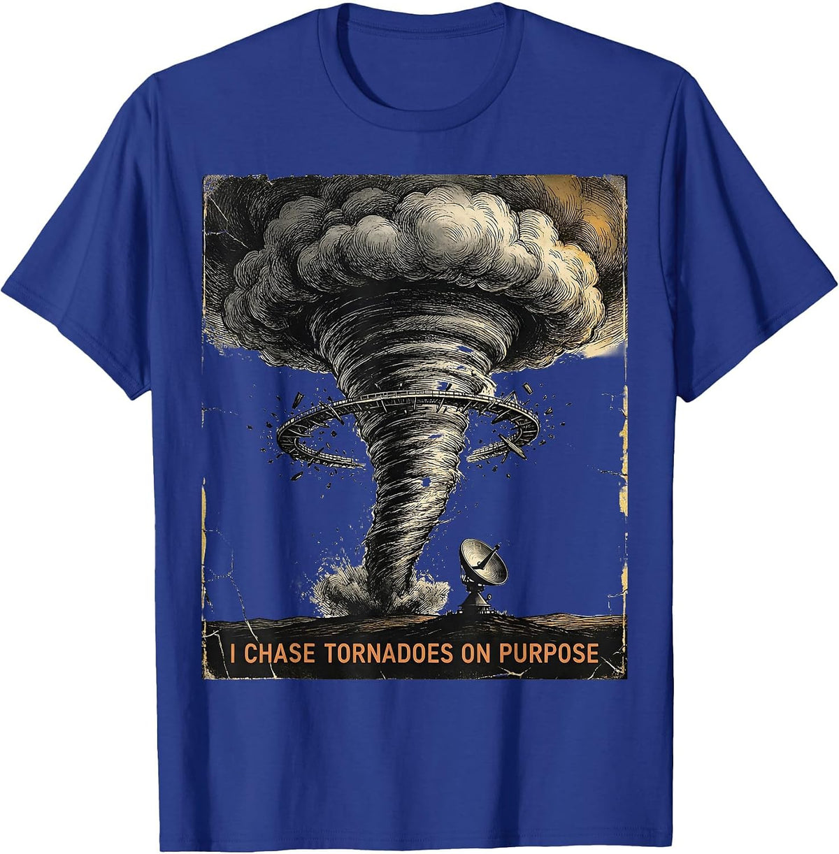 Men's I Chase Tornadoes On Purpose Distressed Storm Chaser T-Shirt - Royal Blue