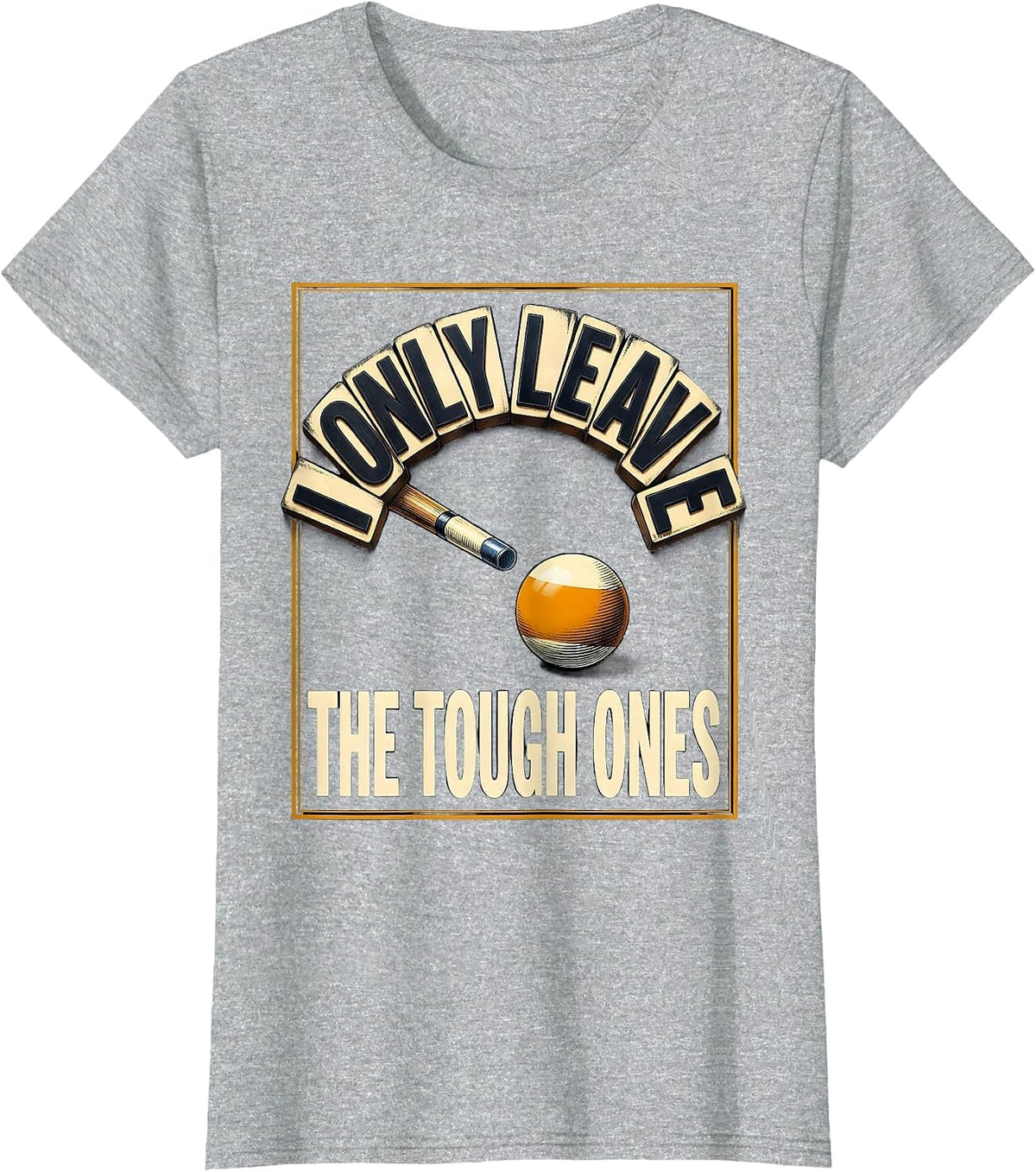 I Only Leave The Tough Ones Funny Billiards Pool Player T-Shirt - Heather Grey
