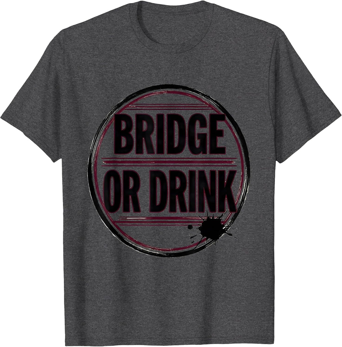 Bridge or Drink Funny Bachelor Party Wedding Group Humor T-Shirt - Dark Heather Grey