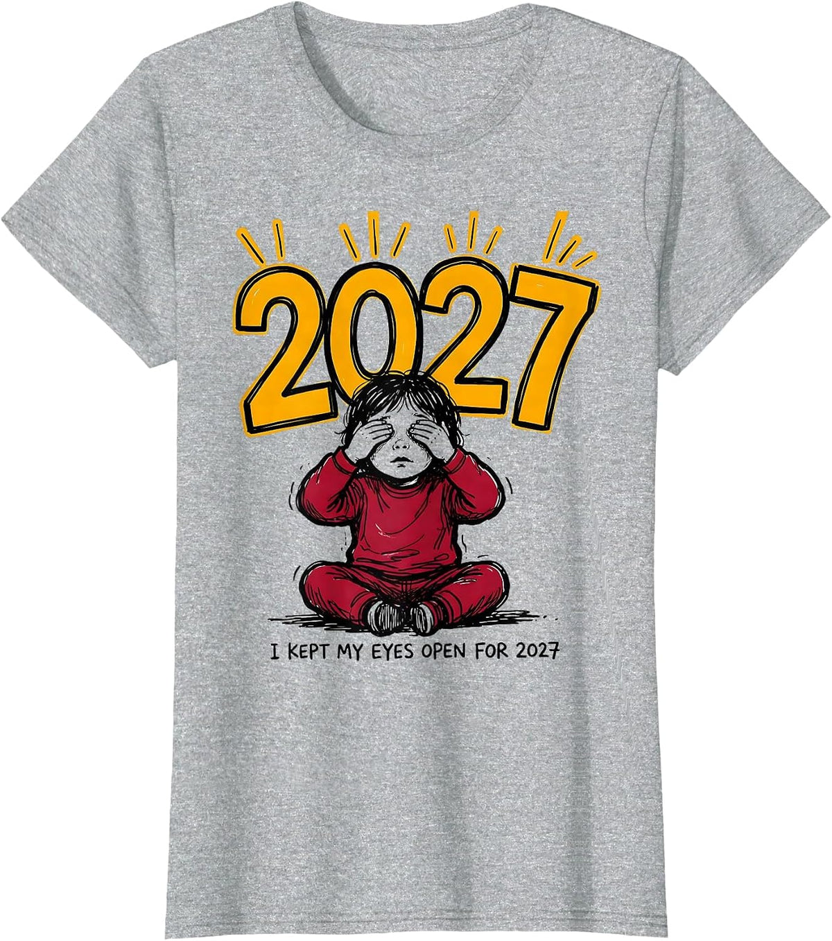 Women's I Kept My Eyes Open For 2027 Funny Kids New Years Eve Party T-Shirt - Heather Grey