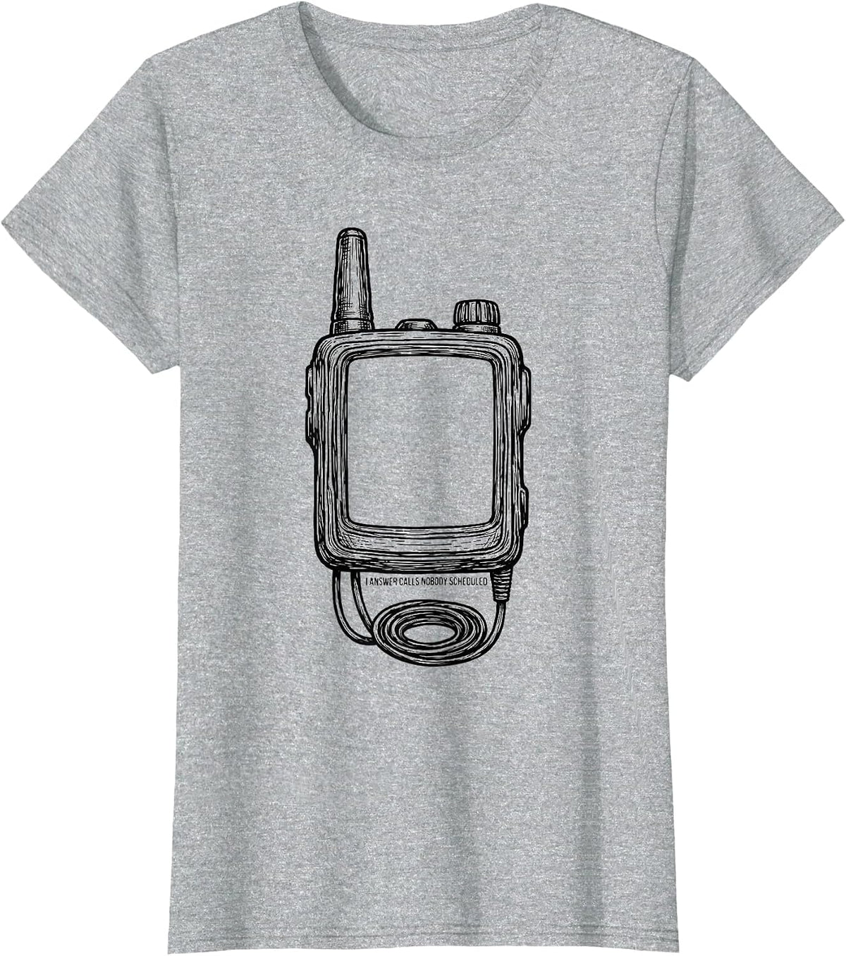 I Answer Calls Nobody Scheduled Funny EMS Paramedic EMT Gag T-Shirt - Heather Grey
