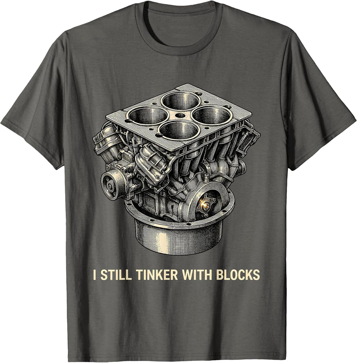 I Still Tinker With Blocks Funny Mechanic Garage Motor T-Shirt - Asphalt Grey