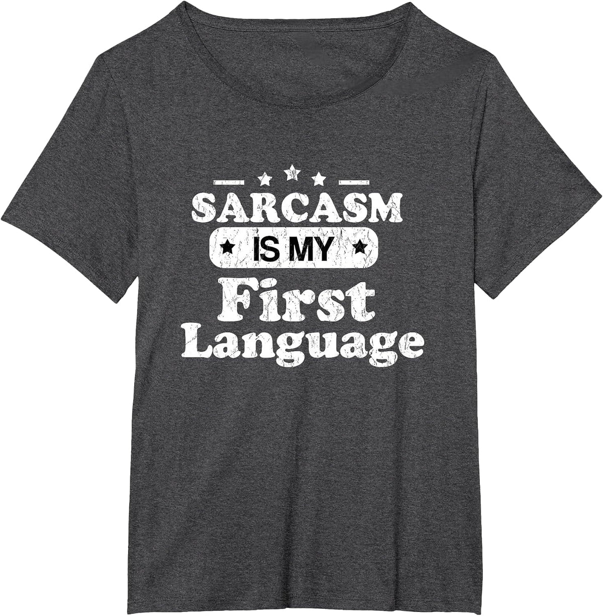 Sarcasm is My First Language - Funny Sarcastic Humor T-Shirt - Dark Heather Grey