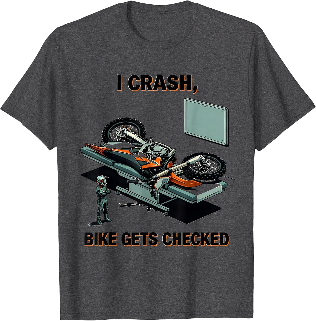 I Crash Bike Gets Checked Funny Motocross Dirt Bike Rider T-Shirt - Dark Heather Grey