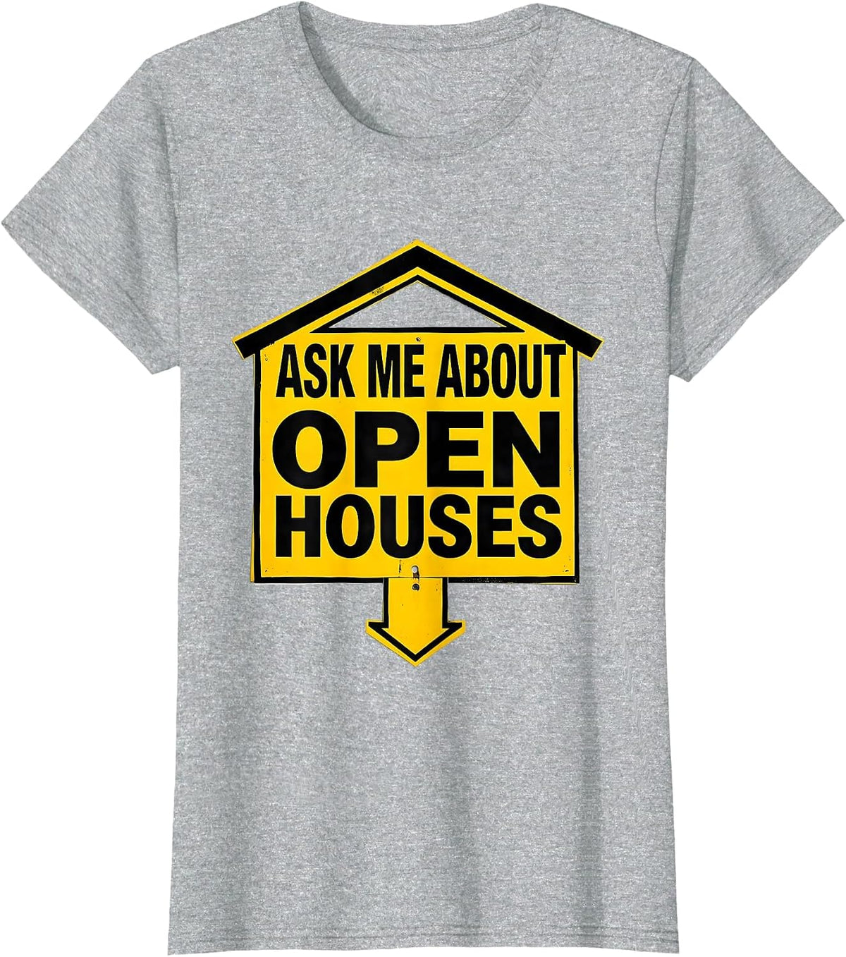 Women's Ask Me About Open Houses Funny Realtor Real Estate Agent T-Shirt - Heather Grey