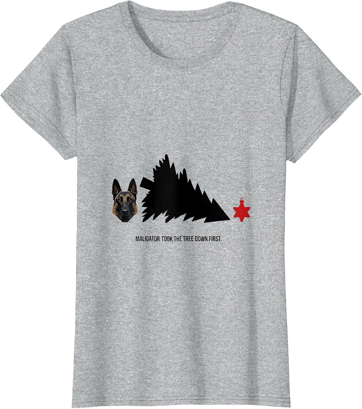 Women's Maligator Took The Tree Down First Funny Belgian Malinois T-Shirt - Heather Grey
