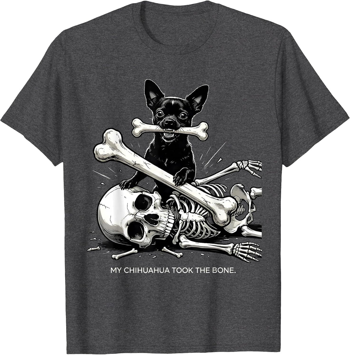 My Chihuahua Took the Bone Funny Skeleton Halloween Dog Mom T-Shirt - Dark Heather Grey