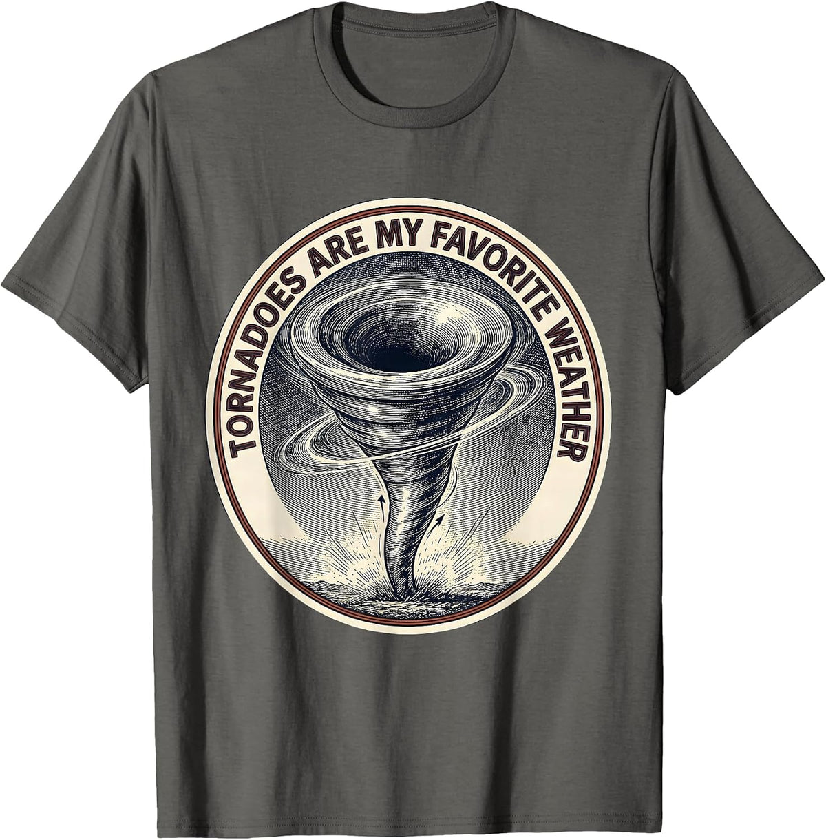Tornadoes Are My Favorite Weather Funny Storm Chaser T-Shirt - Asphalt Grey