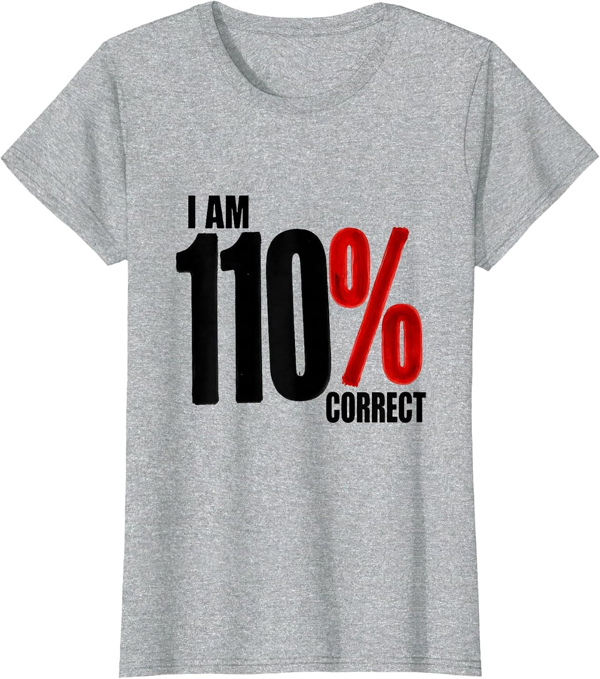 Women's I Am 110% Correct Funny Math Teacher Gift Nerdy Humor T-Shirt - Heather Grey