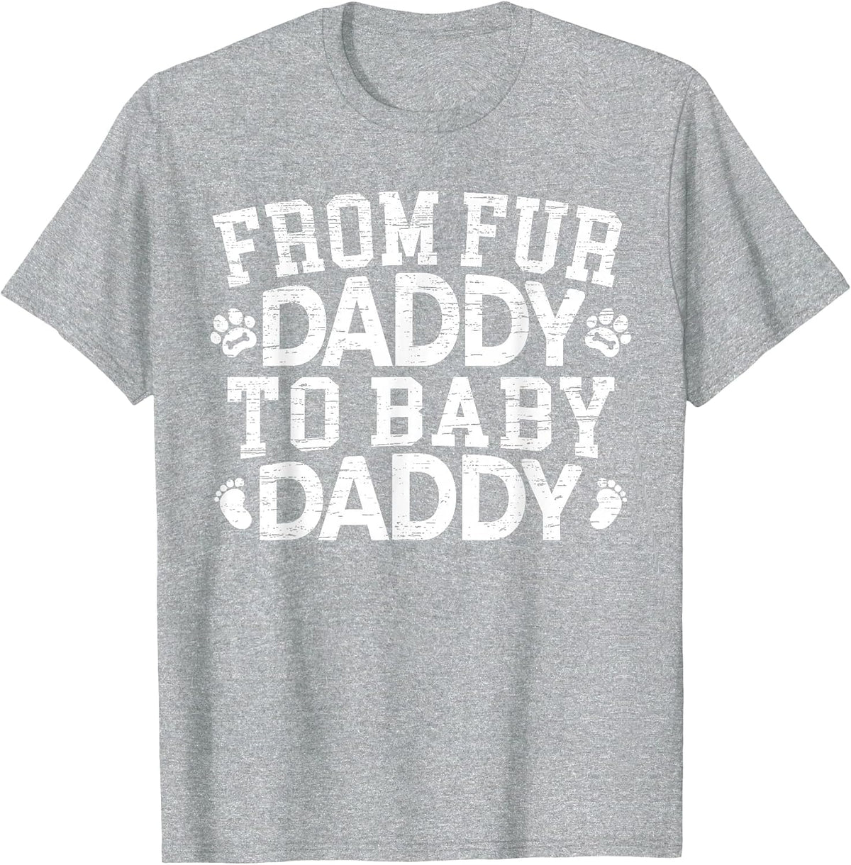 from Fur Daddy to Baby Daddy Baby Announcement Father to Be T-Shirt - Heather Grey