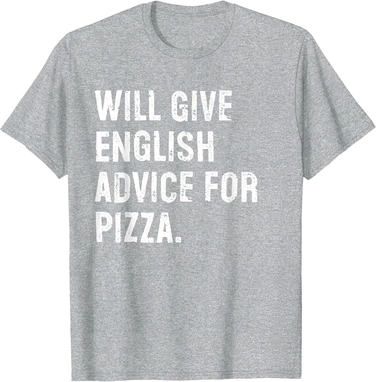 Will Give English Advice for Pizza Funny English Teacher T-Shirt - Heather Grey