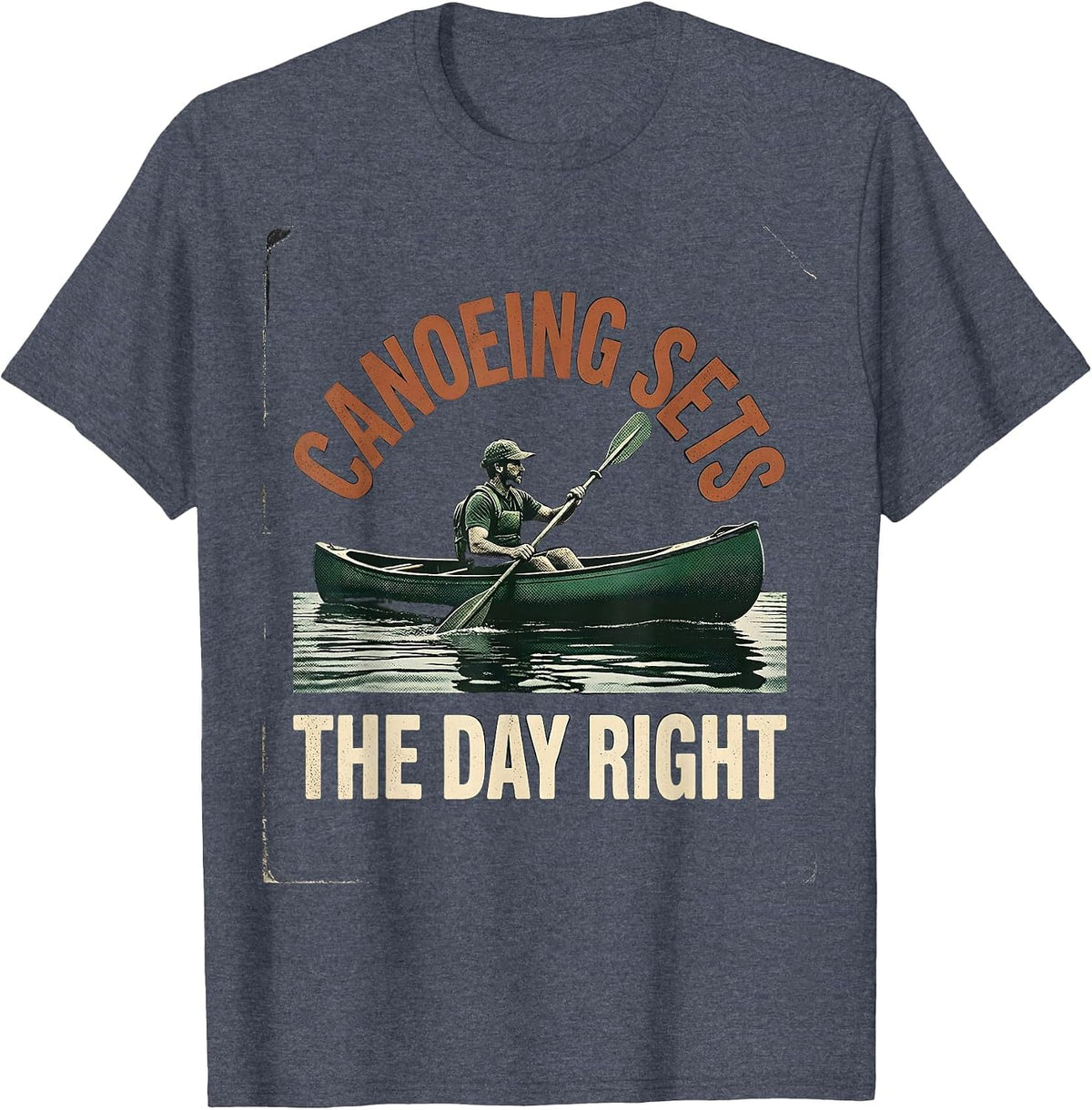 Canoeing Sets The Day Right Vintage Kayak Canoe Paddling T-Shirt - Heather Blue