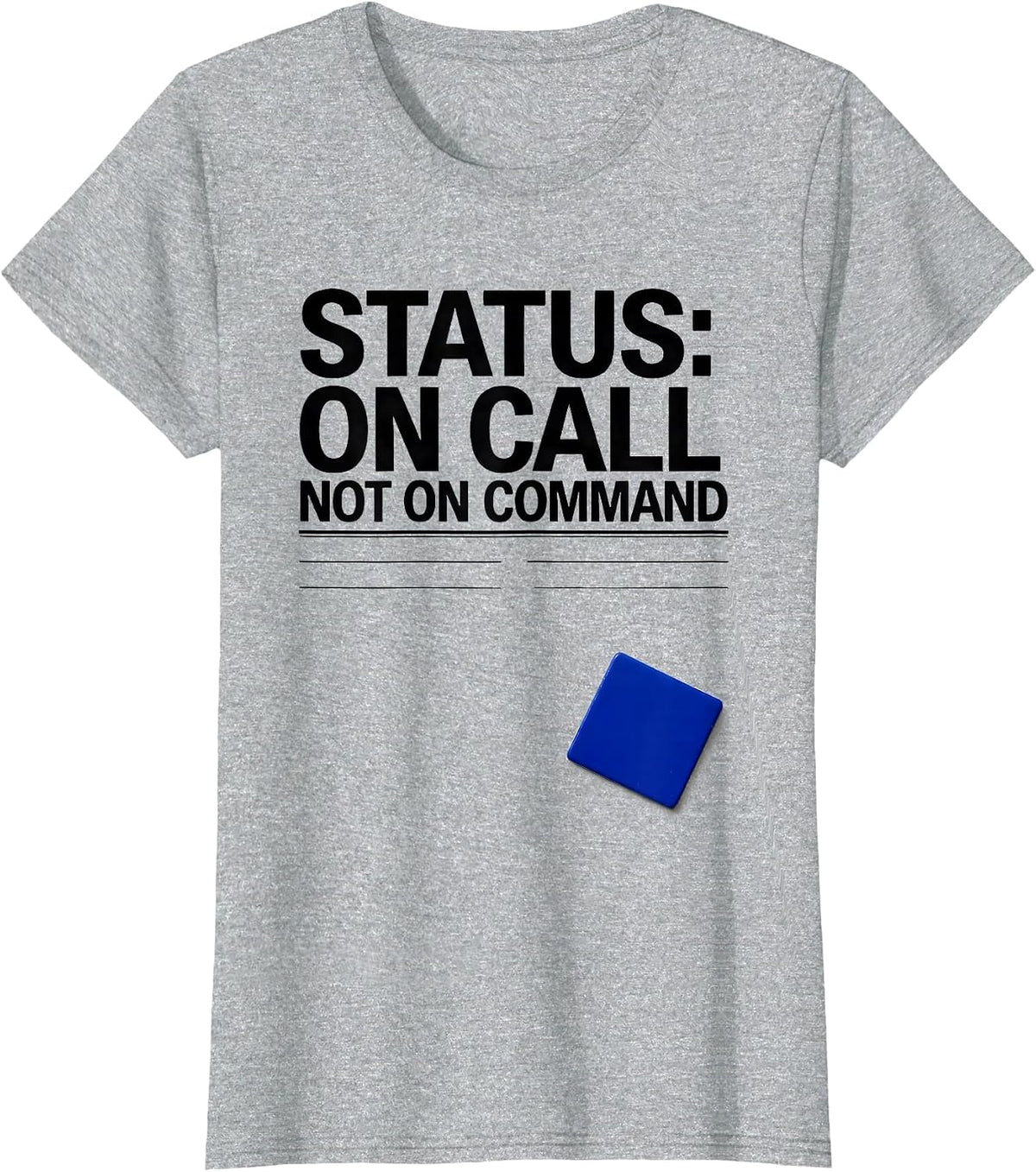 Women's Status On Call Not On Command Funny IT Support Programmer T-Shirt - Heather Grey