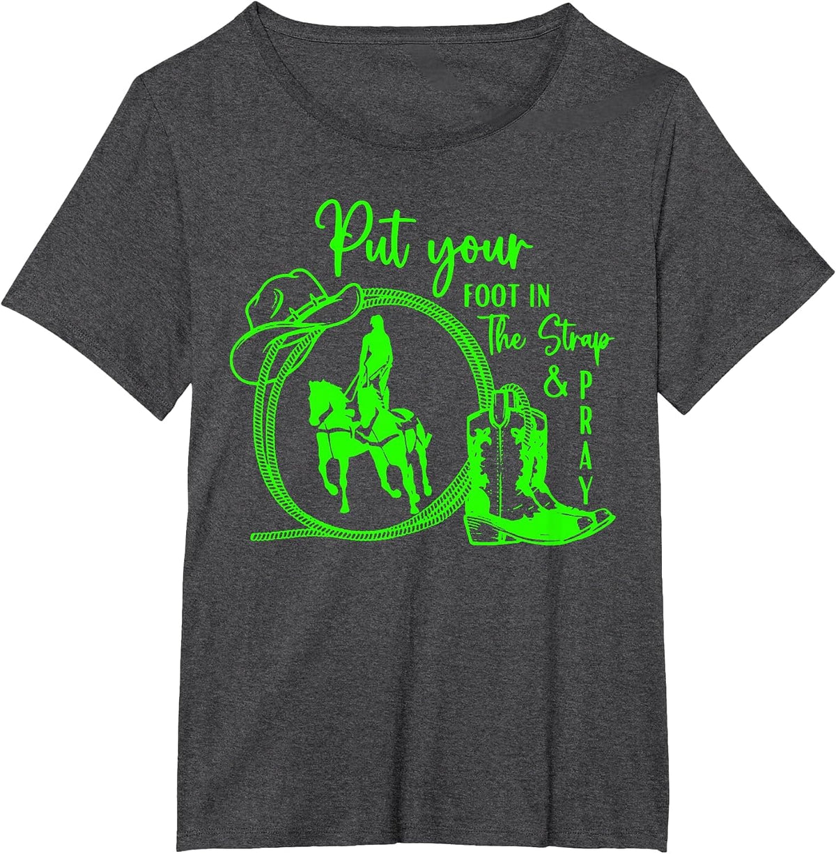 Put Your Foot in The Strap and Pray – Horse Trick Riding T-Shirt - Dark Heather Grey