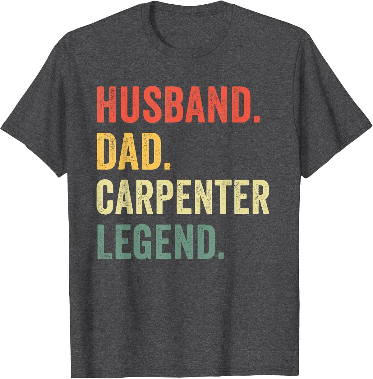 Funny Carpenter Husband Dad Carpenter Legend Carpentry T-Shirt - Dark Heather Grey
