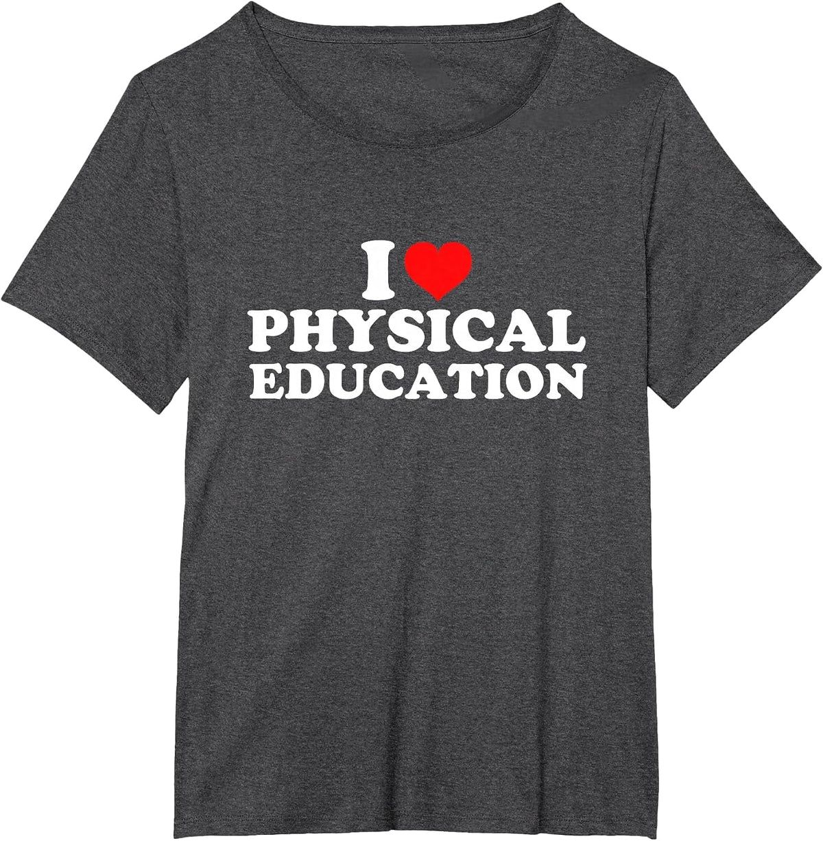 I Love Physical Education T-Shirt - Dark Heather Grey