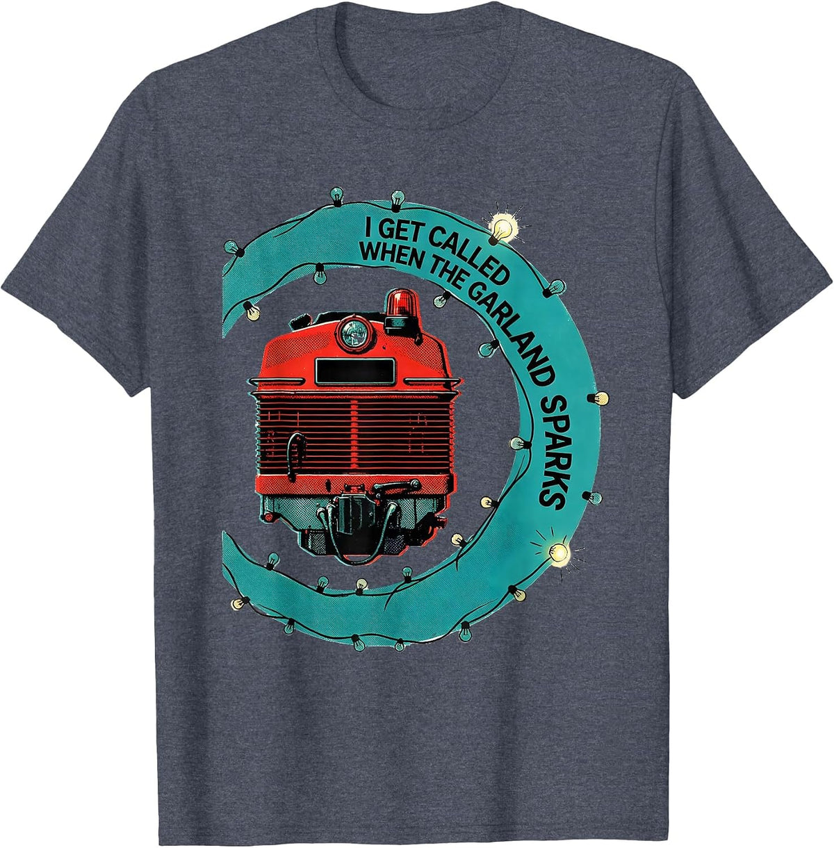 I Get Called When The Garland Sparks Funny Firefighter T-Shirt - Heather Blue