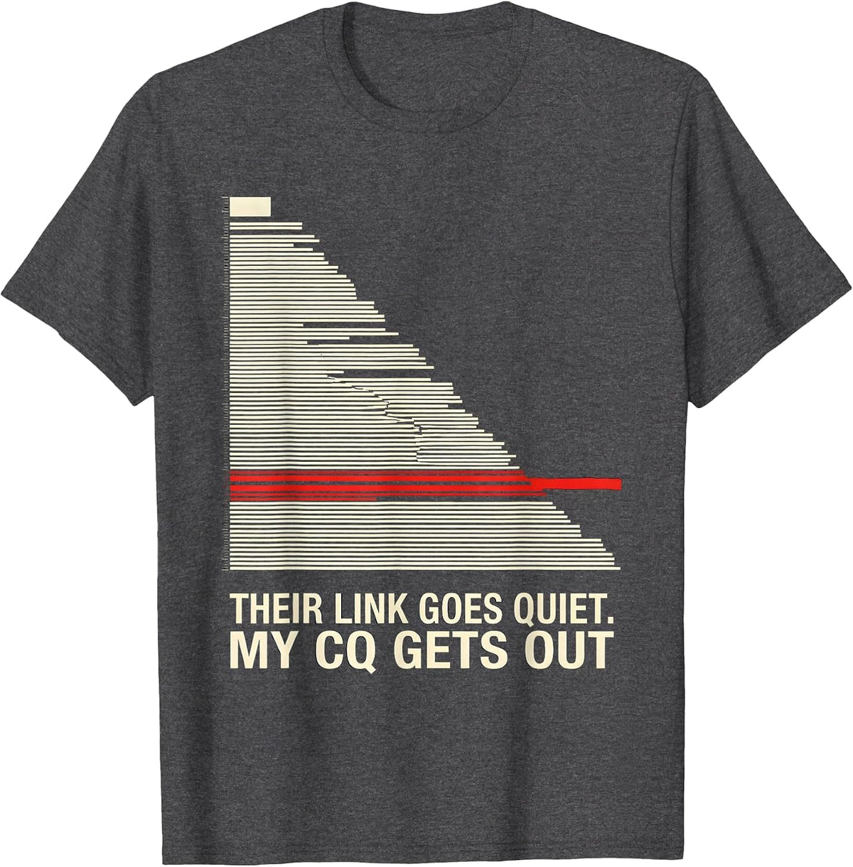 Their Link Goes Quiet My CQ Gets Out Funny Ham Radio T-Shirt - Dark Heather Grey