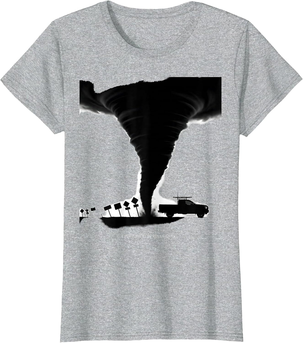 Women's Everyone Else Pulls Over Funny Storm Chaser Tornado Weather T-Shirt - Heather Grey