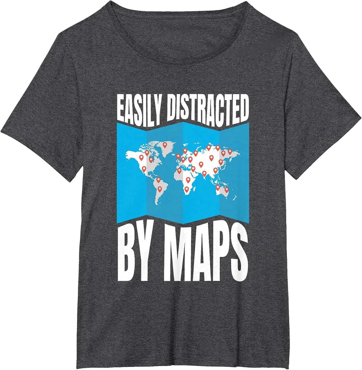Easily Distracted By Maps Geography Lover AP Human Geography T-Shirt - Dark Heather Grey