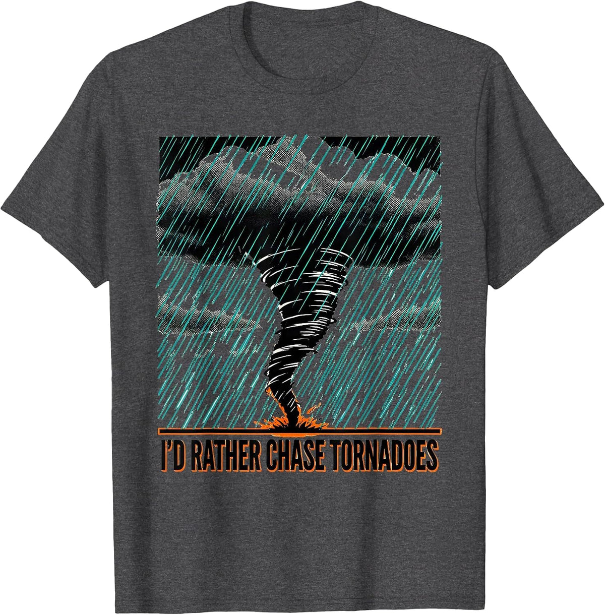 I'd Rather Chase Tornadoes Funny Storm Chaser Meteorology T-Shirt - Dark Heather Grey