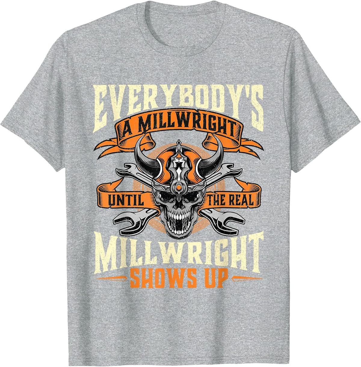 Until The Real Millwright Shows Up - Machinist Mills T-Shirt - Heather Grey