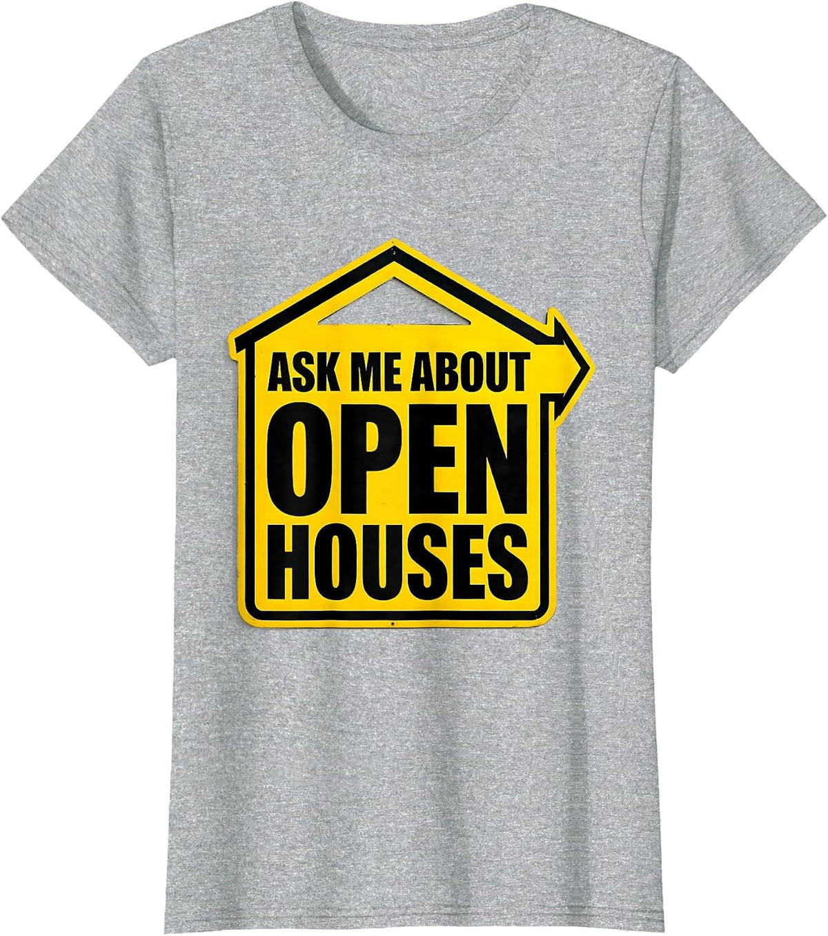 Ask Me About Open Houses Funny Realtor Real Estate Agent T-Shirt - Heather Grey