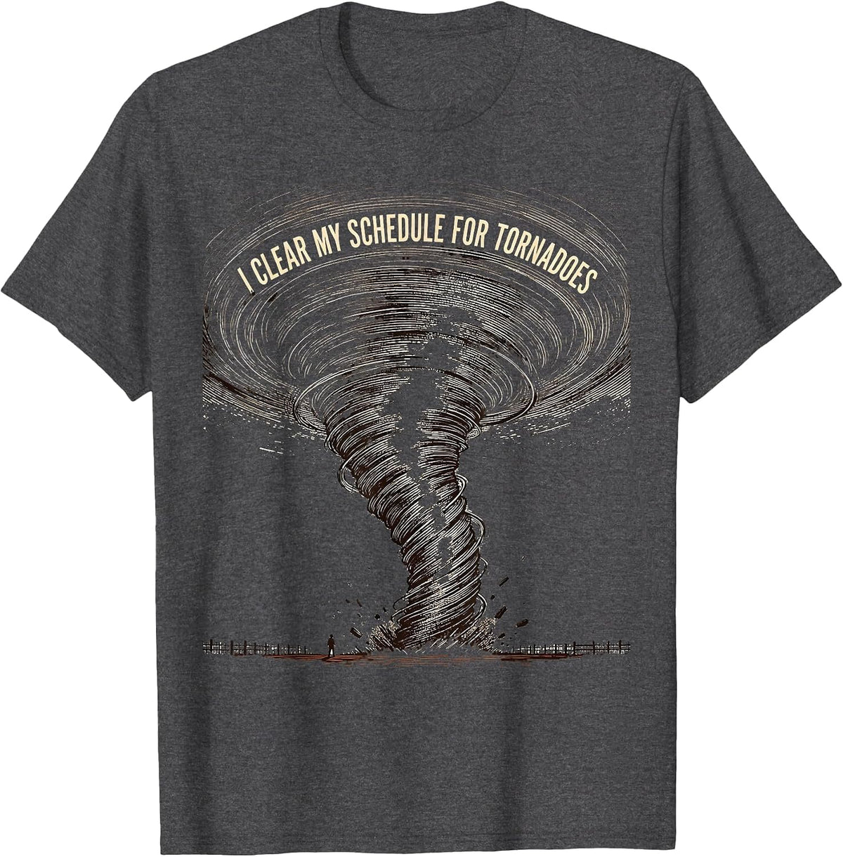 Men's I Clear My Schedule For Tornadoes Funny Storm Chaser T-Shirt - Dark Heather Grey