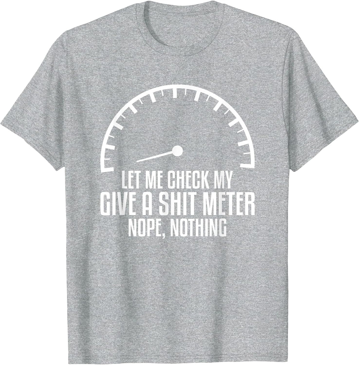 Let Me Check My Give A Shit Meter Nope Nothing Car Mechanic T-Shirt - Heather Grey