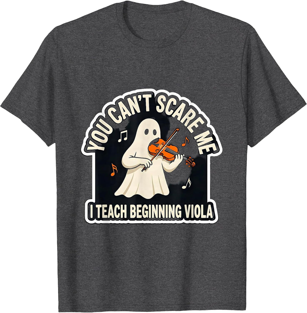 You Can't Scare Me, I Teach Beginning Viola Music Teacher T-Shirt - Dark Heather Grey