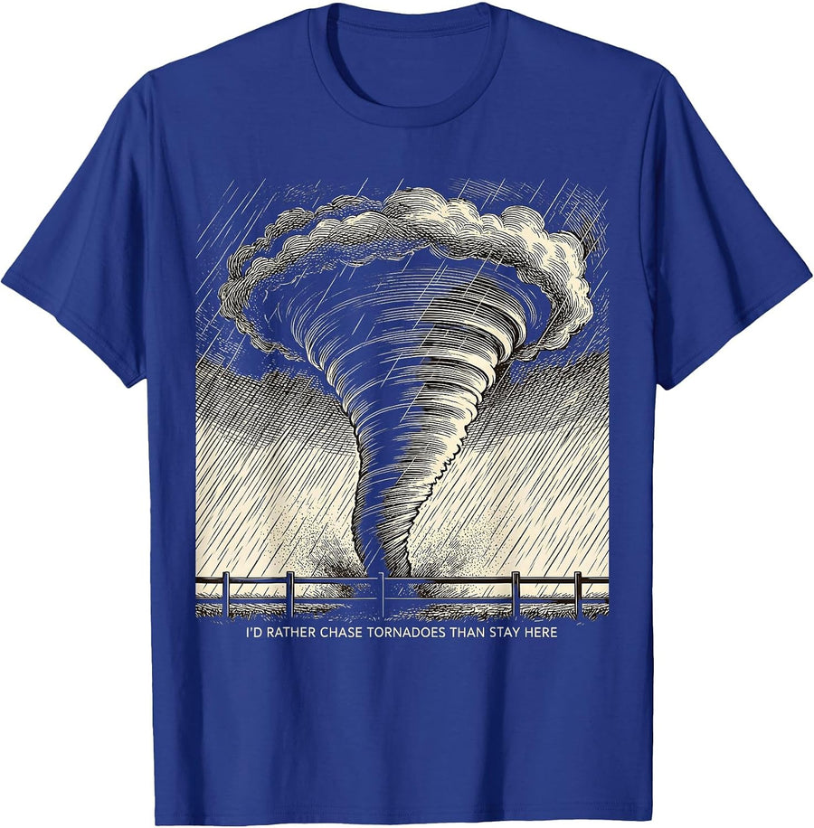 I'd Rather Chase Tornadoes Than Stay Here Storm Chaser T-Shirt - Royal Blue