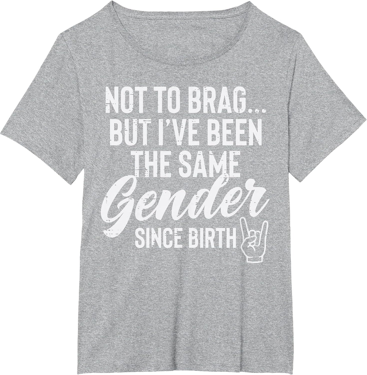Not to Brag But Ive Same Gender Since Birth Funny Saying Men T-Shirt - Heather Grey